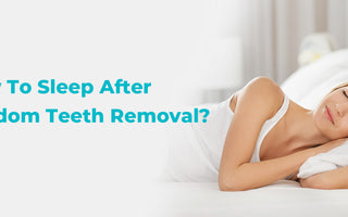 How To Sleep After Wisdom Teeth Removal? - usmile